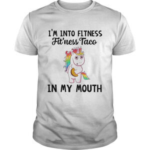 Unicorn Im Into Fitness Fitness Taco In My Mouth Shirt